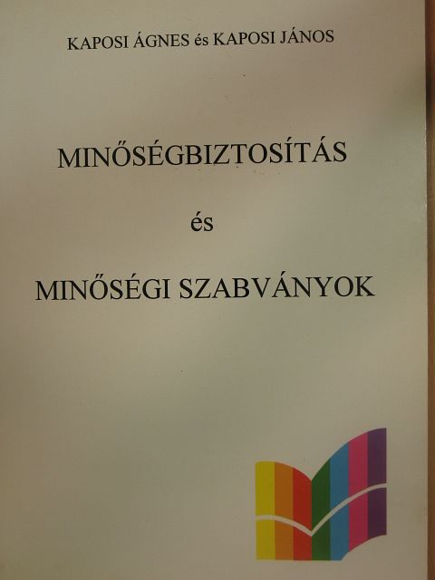 Kaposi Ágnes - Minőségbiztosítás és minőségi szabványok [antikvár]