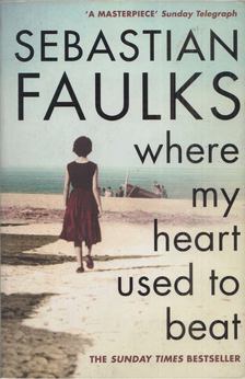 Sebastian Faulks - Where My Heart Used to Beat [antikvár]