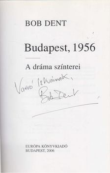 Bob Dent - Budapest, 1956 (dedikált) [antikvár]