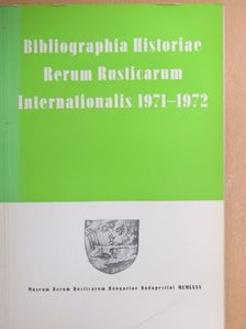 Bibliographia Historiae Rerum Rusticarum Internationalis 1971-1972 [antikvár]