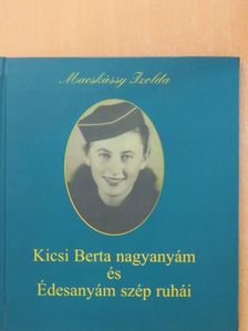 Macskássy Izolda - Kicsi Berta nagyanyám és Édesanyám szép ruhái [antikvár]