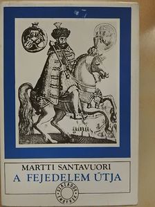 Martti Santavuori - A fejedelem útja [antikvár]