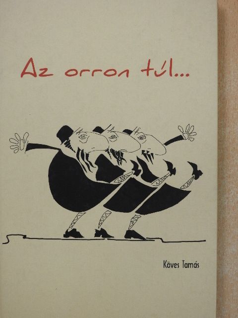 Köves Tamás - Az orron túl... [antikvár]