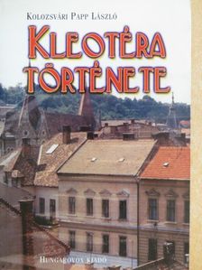 Kolozsvári Papp László - Kleotéra története [antikvár]