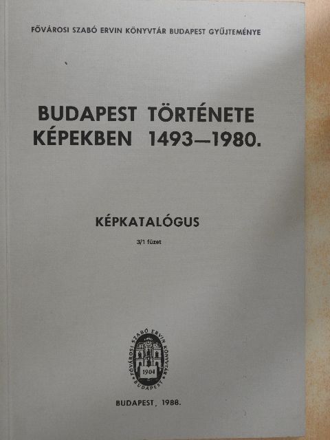 Budapest története képekben 1493-1980. Képkatalógus 3/1 füzet [antikvár]