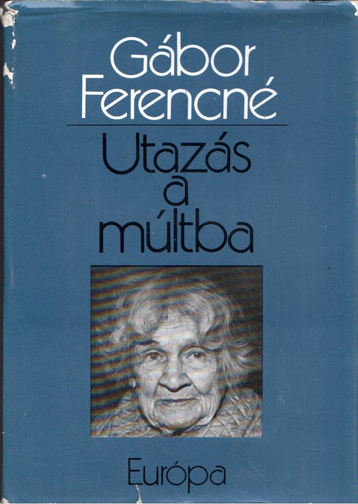 Gábor Ferencné - Utazás a múltba [antikvár]