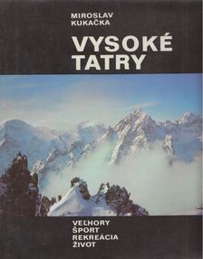 Kukacka, Miroslav - Vysoké Tatry [antikvár]