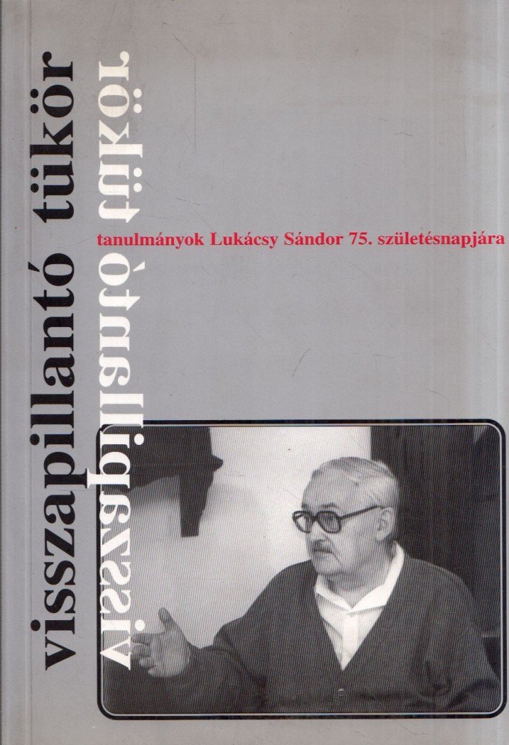 Kerényi Ferenc, Kecskeméti Gábor - Visszapillantó tükör - Tanulmányok Lukácsy Sándor 75. születésnapjára [antikvár]