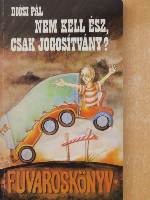 Diósi Pál - Nem kell ész, csak jogosítvány? [antikvár]