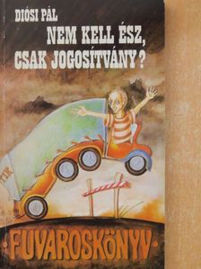Diósi Pál - Nem kell ész, csak jogosítvány? [antikvár]