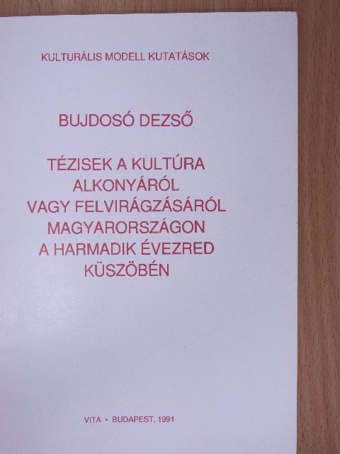Bujdosó Dezső - Tézisek a kultúra alkonyáról vagy felvirágozásáról Magyarországon a harmadik évezred küszöbén [antikvár]