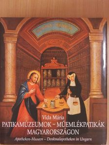 Vida Mária - Patikamúzeumok - műemlékpatikák Magyarországon [antikvár]