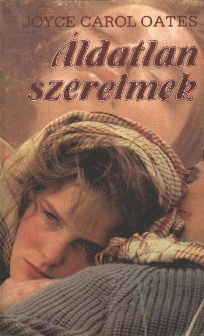 Joyce Carol Oates - Áldatlan szerelmek [antikvár]
