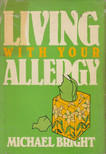 Michael Bright - Living with Your Allergy [antikvár]
