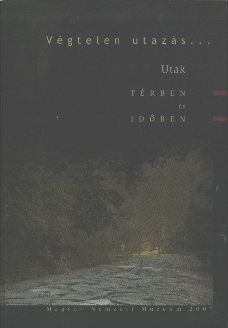 Hoppál Éva, Mráv Zsolt, Szende László, Tóth Endre, Szathmári Ildikó, T. Biró Katalin, Markó András, Z. Karvalics László, Lencsés Tamara, Aczél Eszter - Végtelen utazás... [antikvár]
