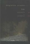 Hoppál Éva, Mráv Zsolt, Szende László, Tóth Endre, Szathmári Ildikó, T. Biró Katalin, Markó András, Z. Karvalics László, Lencsés Tamara, Aczél Eszter - Végtelen utazás... [antikvár]