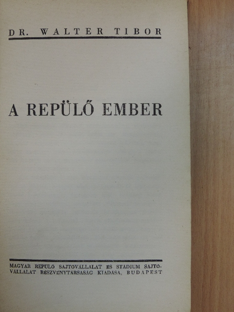 Dr. Walter Tibor - A repülő ember [antikvár]