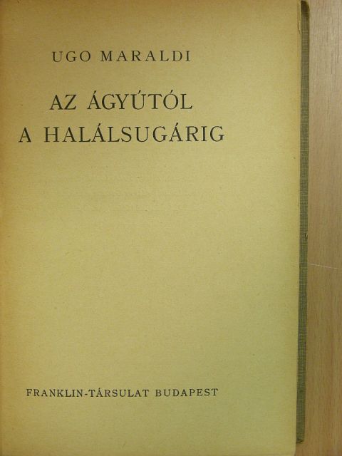 Sodró Lajos - Az ágyútól a halálsugárig [antikvár]