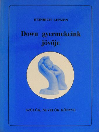 Heinrich Lenzen - Down gyermekeink jövője [antikvár]