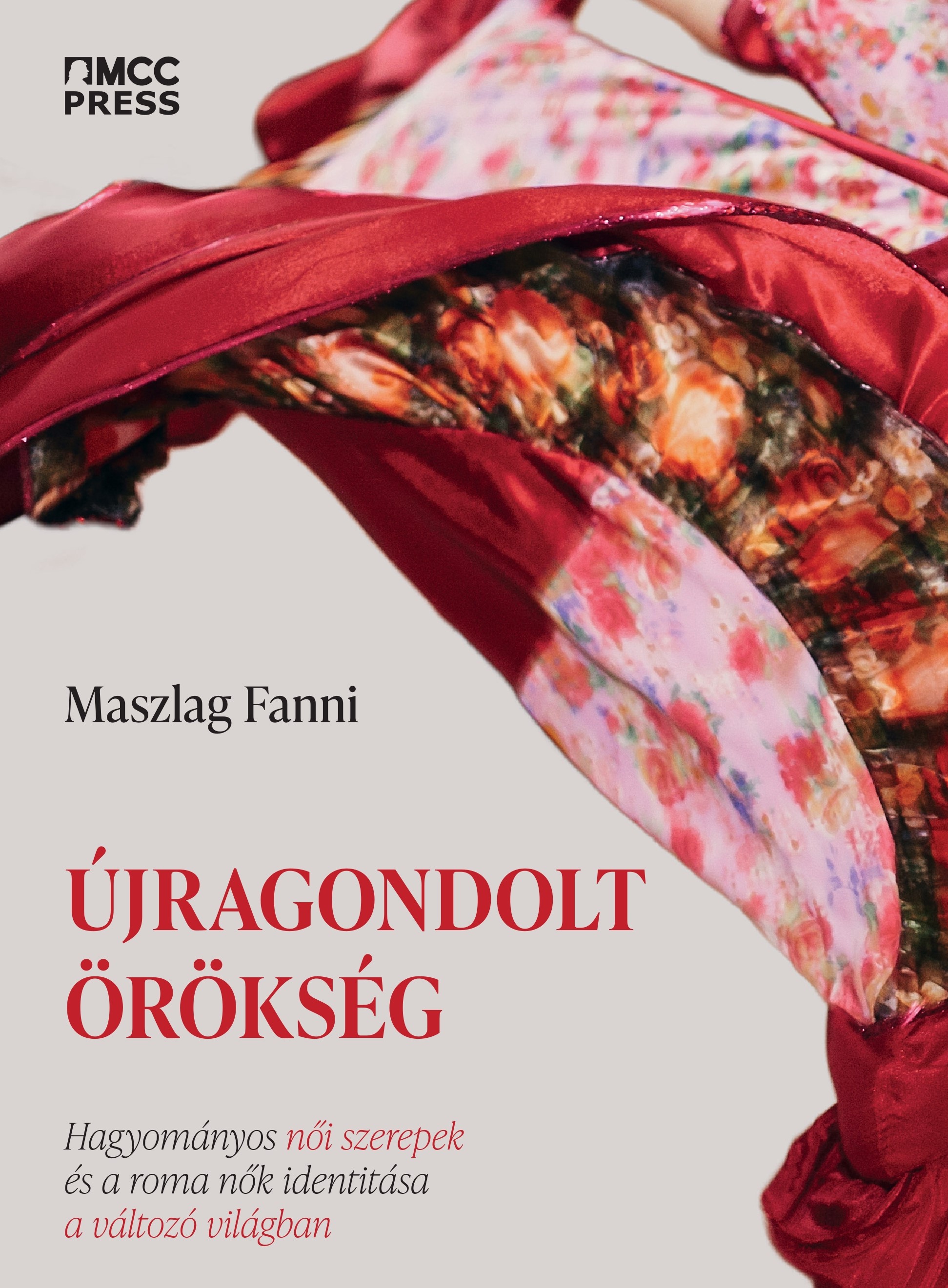 Maszlag Fanni - Újragondolt örökség - Hagyományos női szerepek és a roma nők identitása a változó világban [eKönyv: epub, mobi]
