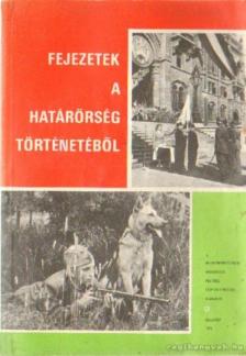 Szőcs Ferenc (szerk.) - Fejezetek a határőrség történetéből [antikvár]