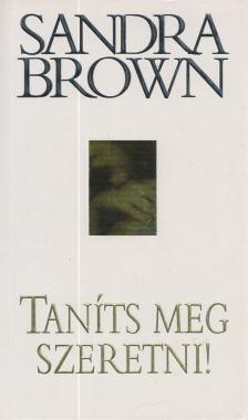 Sandra Brown - Taníts meg szeretni! [antikvár]