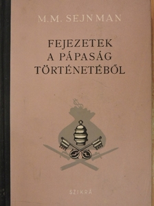 M. M. Sejnman - Fejezetek a pápaság történetéből [antikvár]