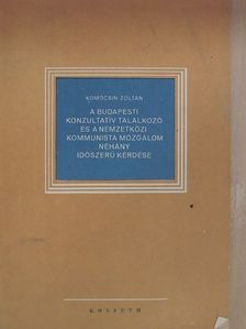 Komócsin Zoltán - A budapesti konzultatív találkozó és a nemzetközi kommunista mozgalom néhány időszerű kérdése [antikvár]