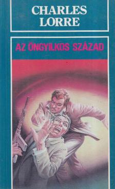 CHARLES LORRE - Az öngyilkos század [antikvár]
