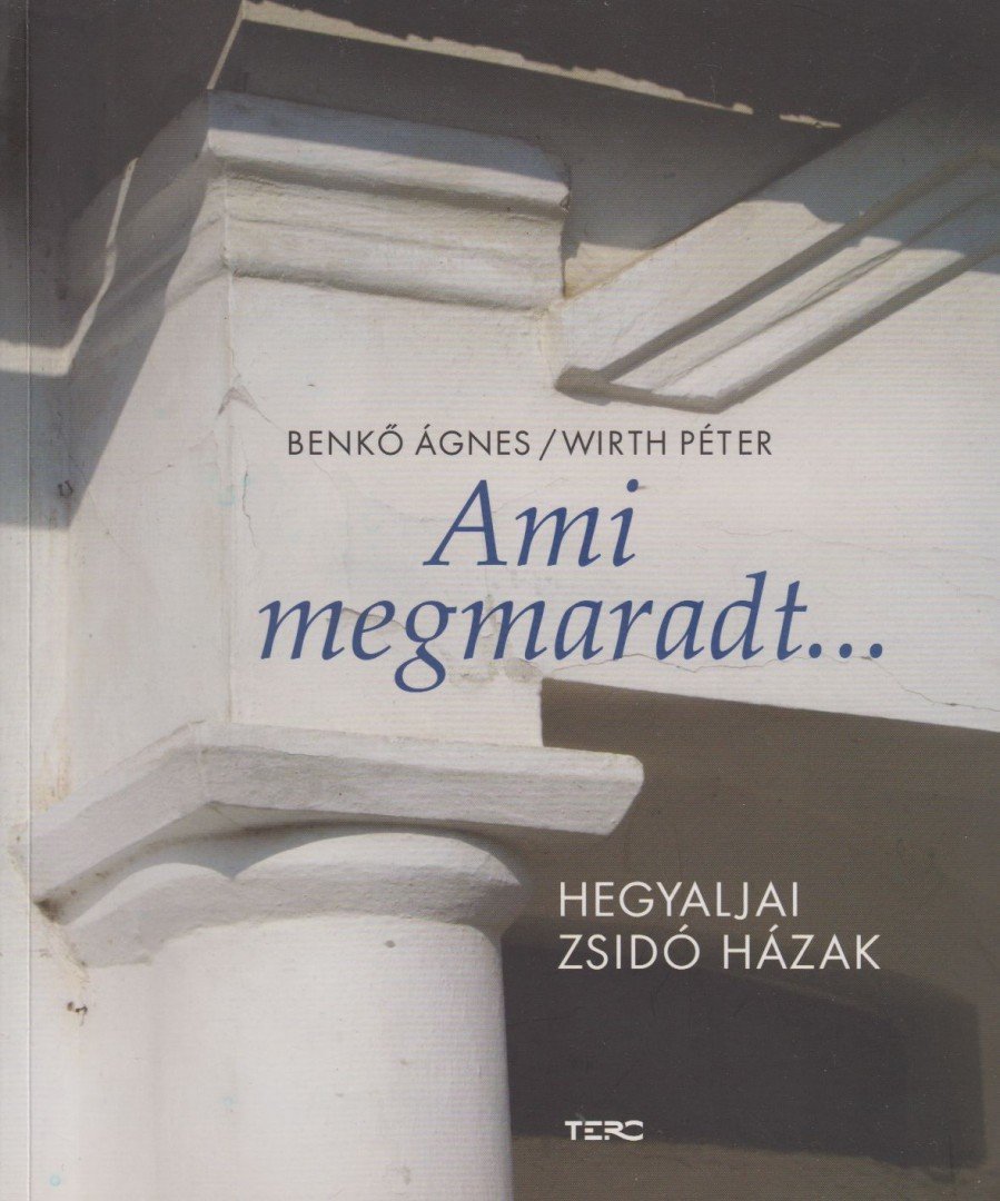 Benkő Ágnes, Wirth Péter - Ami megmaradt... [antikvár]