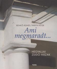 Benkő Ágnes, Wirth Péter - Ami megmaradt... [antikvár]