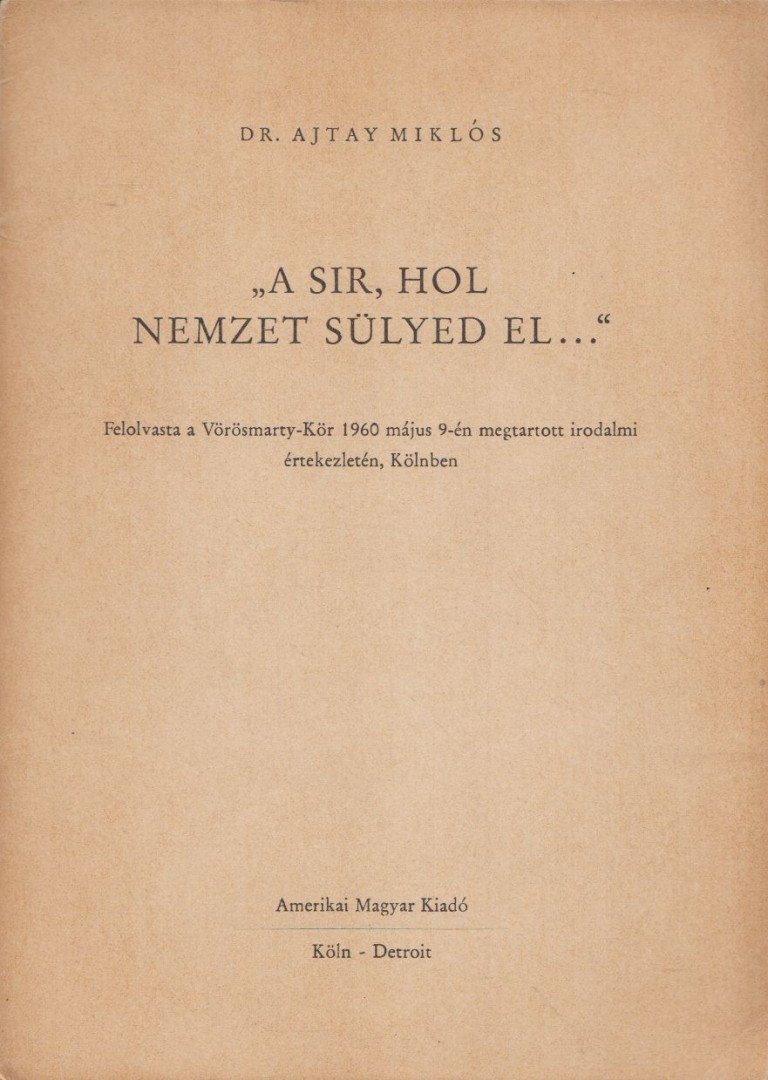 Ajtay Miklós - "A sír, hol nemzet süllyed el..." [antikvár]