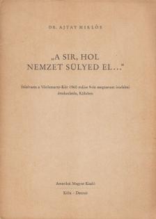 Ajtay Miklós - "A sír, hol nemzet süllyed el..." [antikvár]