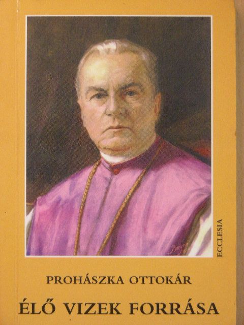 Dr. Prohászka Ottokár - Élő vizek forrása [antikvár]