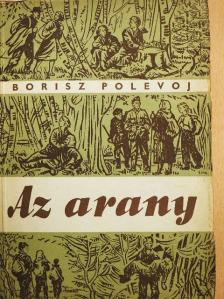 Borisz Polevoj - Az arany [antikvár]