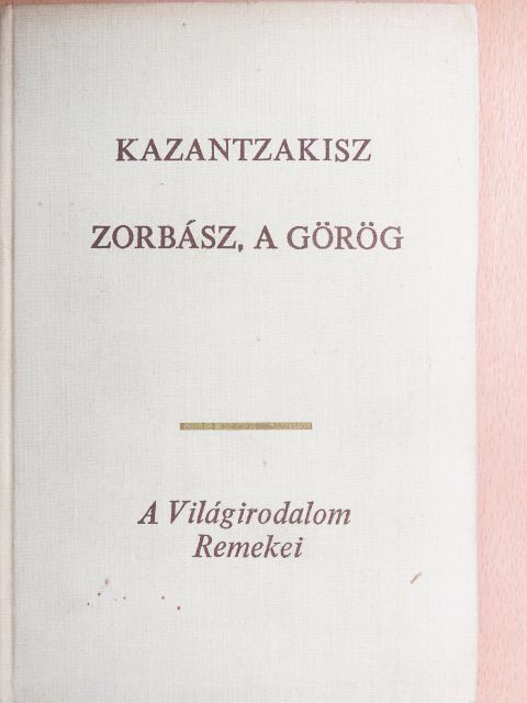 Nikosz Kazantzakisz - Zorbász, a görög [antikvár]