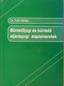 Dr. Tóth Mihály - Büntetőjogi és büntető eljárásjogi alapismeretek [antikvár]