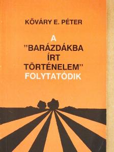 Kőváry E. Péter - A "barázdákba írt történelem" folytatódik [antikvár]