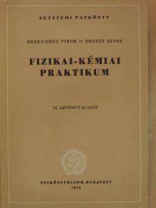 Erdey-Grúz Tibor - Fizikai-kémiai praktikum [antikvár]