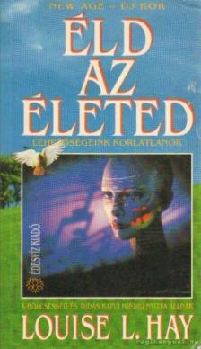 LOUISE L. HAY - Éld az életed! [antikvár]