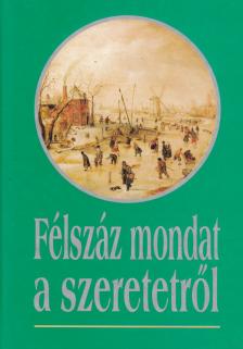 Harangi Anna - Félszáz mondat a szeretetről [antikvár]