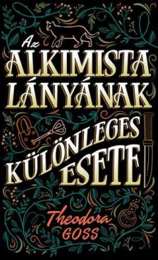 Theodora Goss - Az alkimista lányának különleges esete [antikvár]