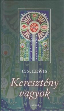 C. S. Lewis - Keresztény vagyok! [antikvár]