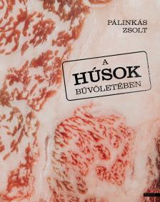 Pálinkás Zsolt - A húsok bűvöletében