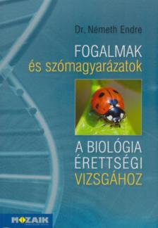 DR. NÉMETH ENDRE - Fogalmak és szómagyarázatok a biológia érettségi vizsgához [antikvár]