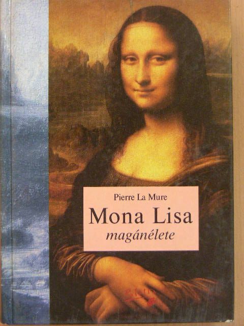 Pierre La Mure - Mona Lisa magánélete [antikvár]
