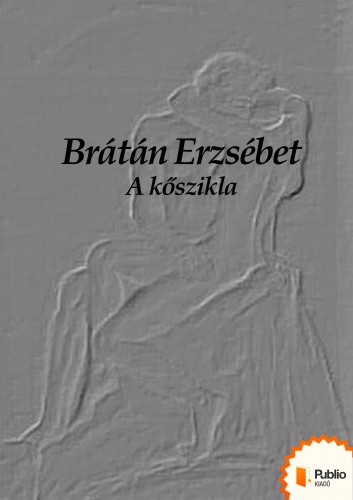 BRÁTÁN ERZSÉBET - A kőszikla [eKönyv: epub, mobi, pdf]