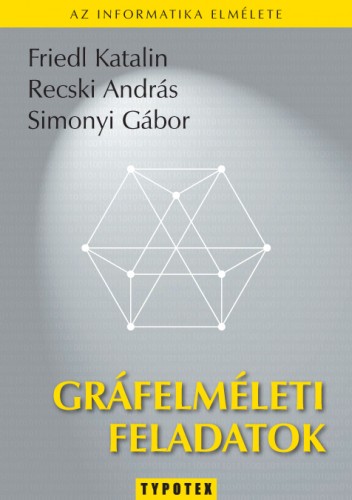 Friedl Katalin-Recski András-Simonyi Gábor - Gráfelméleti feladatok [eKönyv: pdf]