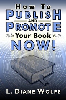 Wolfe L. Diane - How to Publish and Promote Your Book Now [eKönyv: epub, mobi]