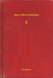 Roberts Rinehart Mary - K [eKönyv: epub, mobi]